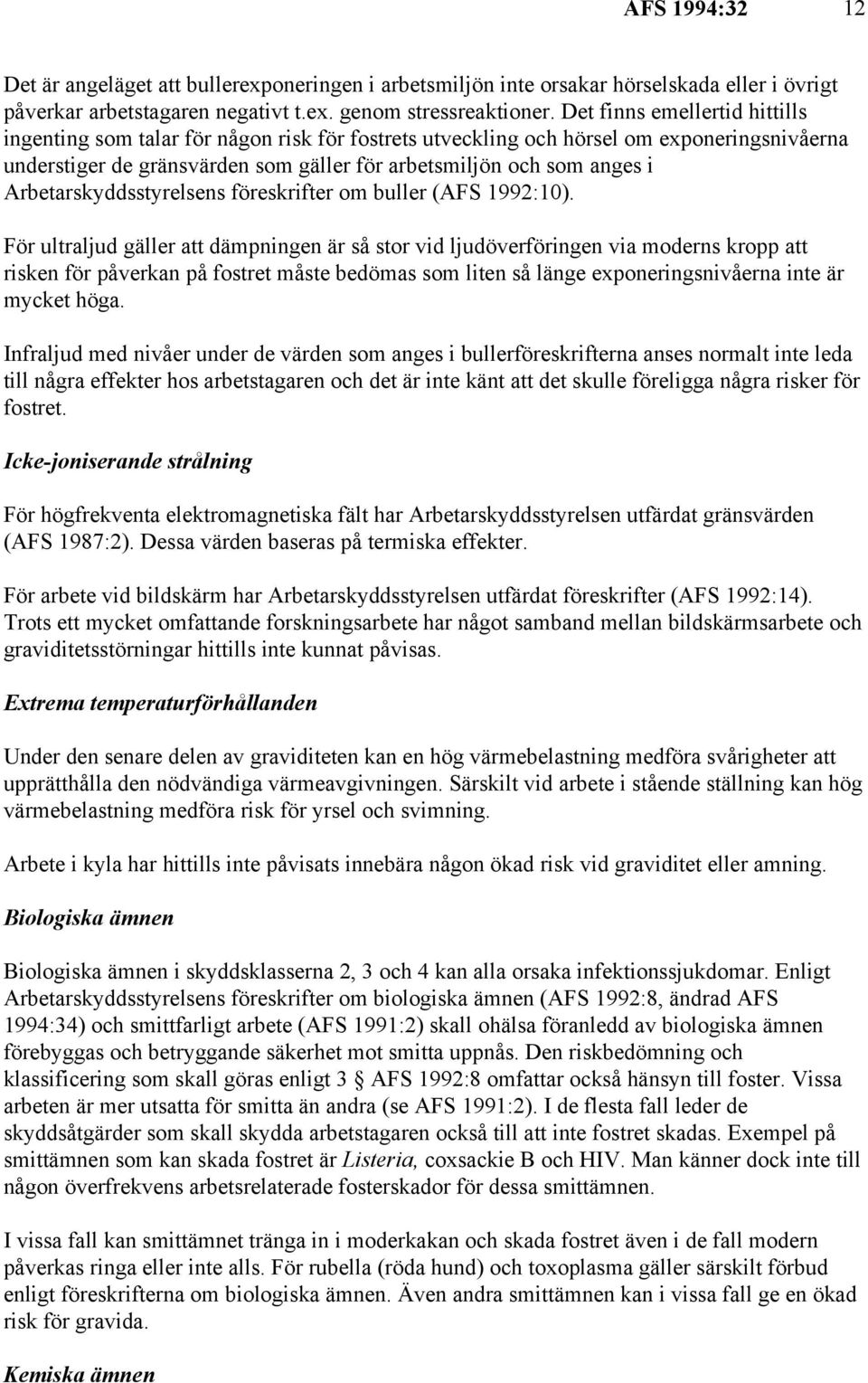 Arbetarskyddsstyrelsens föreskrifter om buller (AFS 1992:10).