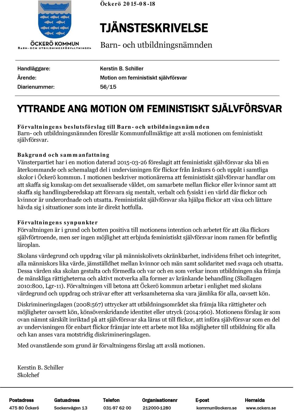 utbildningsnämnden föreslår Kommunfullmäktige att avslå motionen om feministiskt självförsvar.