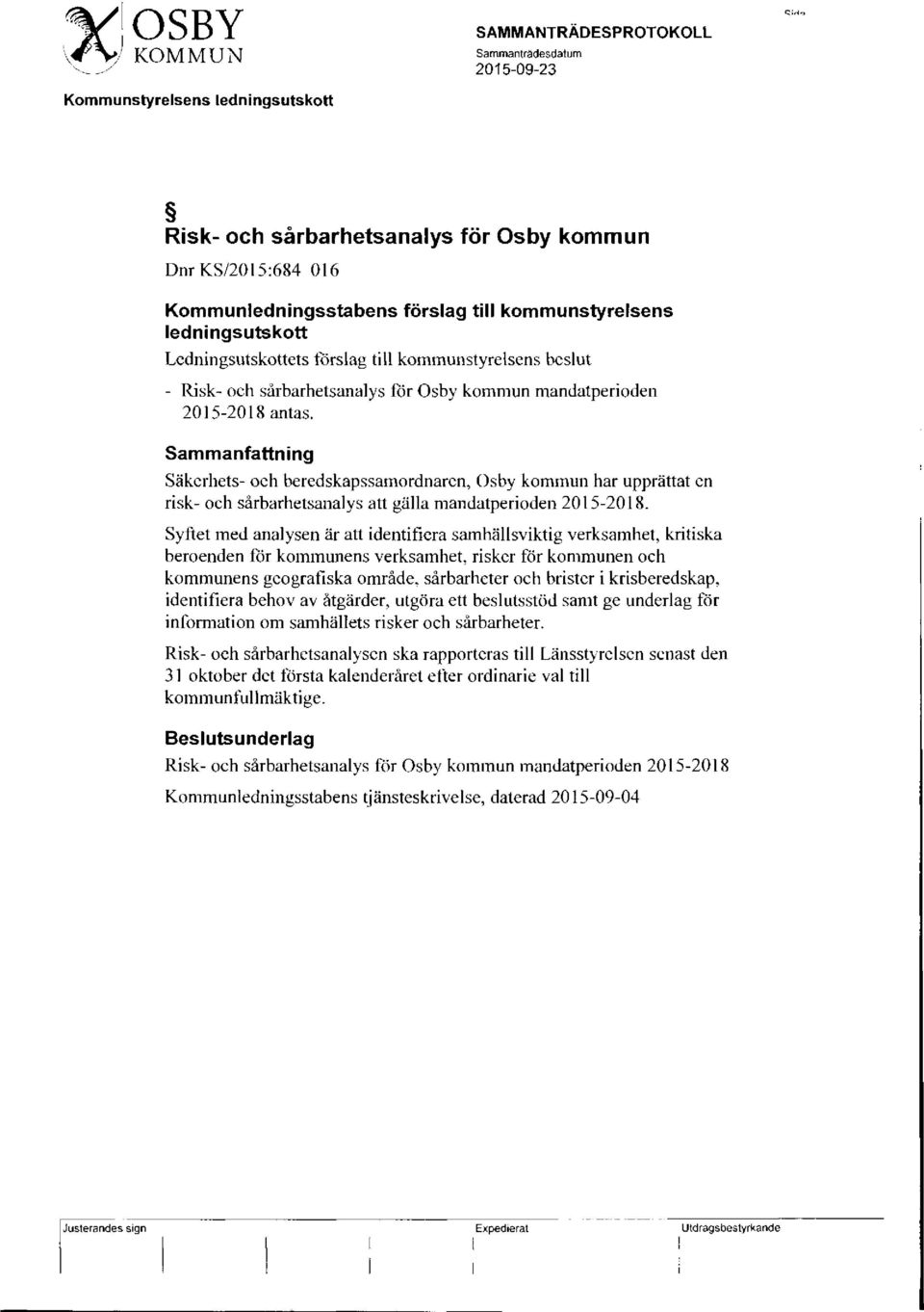 förslag till kommunstyrelsens beslut llisk- och sårbarhetsanalys för Osby kommun mandatperioden 2015-2018 antas.