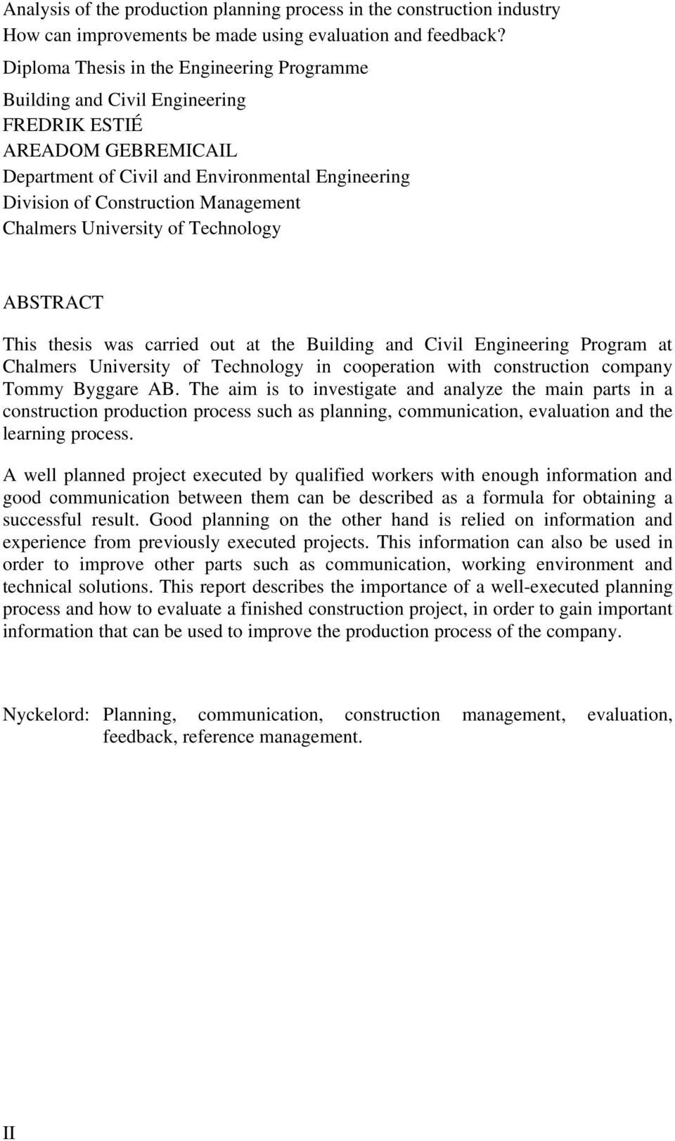 Chalmers University of Technology ABSTRACT This thesis was carried out at the Building and Civil Engineering Program at Chalmers University of Technology in cooperation with construction company