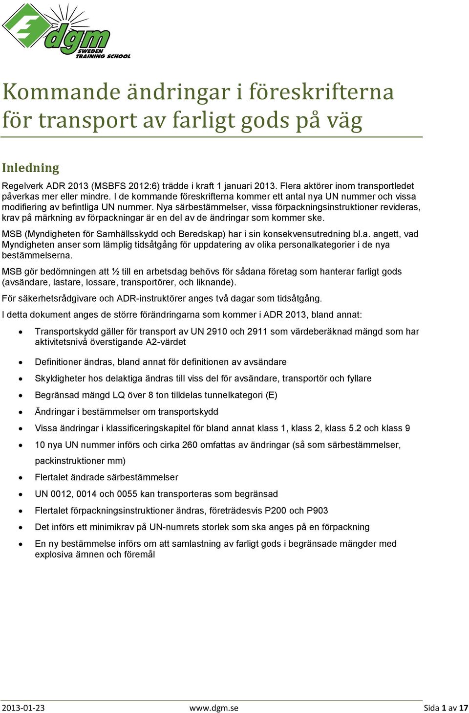 Nya särbestämmelser, vissa förpackningsinstruktioner revideras, krav på märkning av förpackningar är en del av de ändringar som kommer ske.