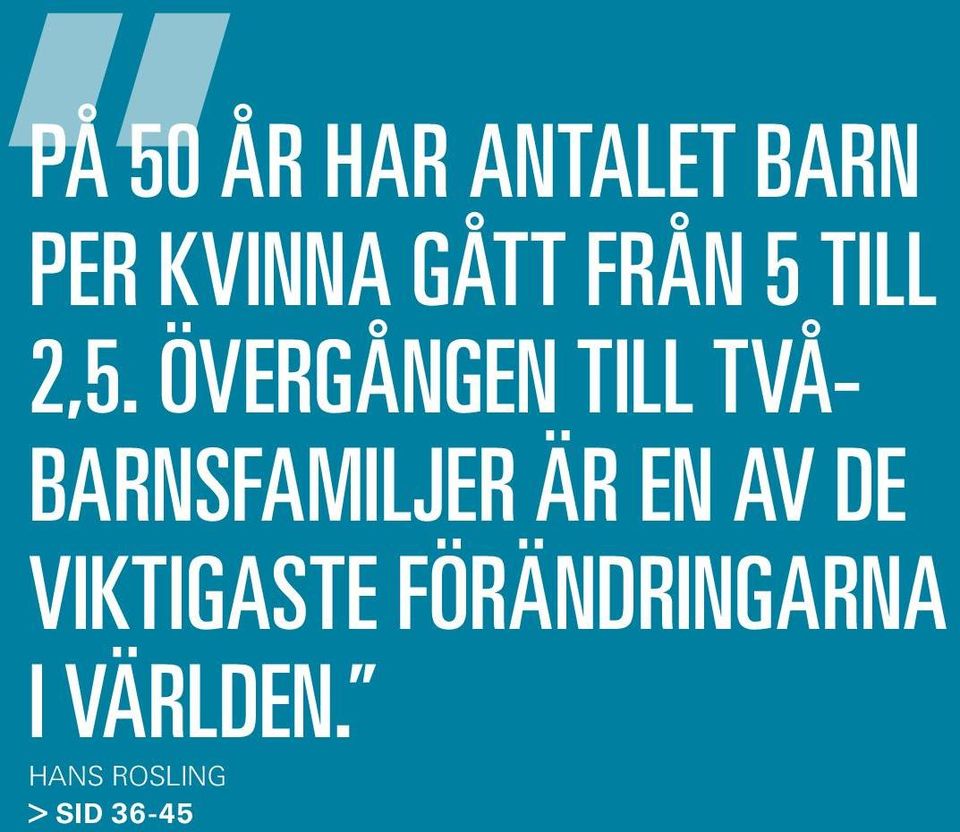 ÖVERGÅNGEN TILL TVÅ- BARNSFAMILJER ÄR EN AV