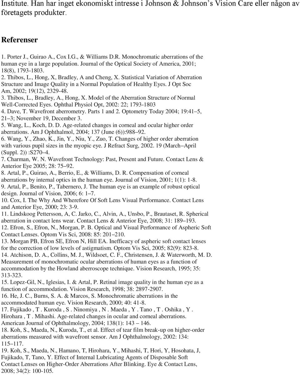 Statistical Variation of Aberration Structure and Image Quality in a Normal Population of Healthy Eyes. J Opt Soc Am, 2002; 19(12), 2329-48. 3. Thibos, L., Bradley, A., Hong, X.