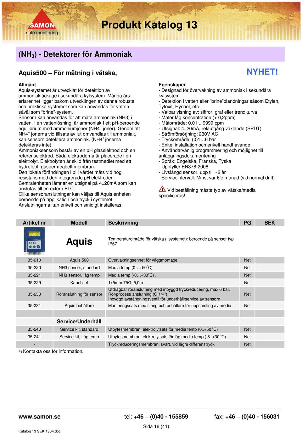 I en vattenlösning, är ammoniak I ett ph-beroende equilibrium med ammoniumjoner (NH4 + joner). Genom att NH4 + jonerna vid tillsats av lut omvandlas till ammoniak, kan sensorn detektera ammoniak.