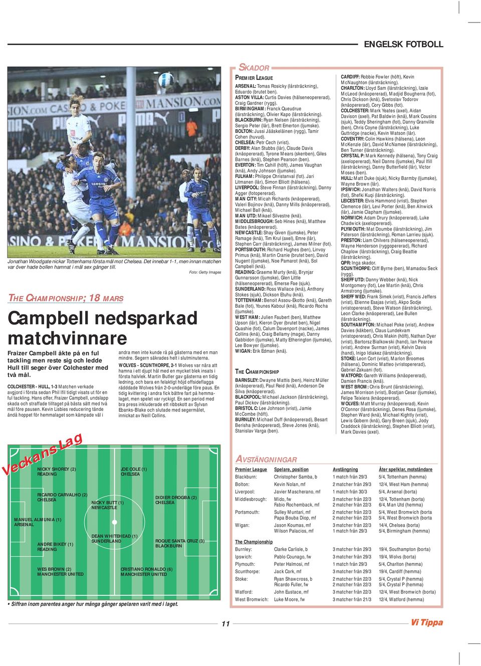 COLCHESTER - HULL, -3 Matchen verkade avgjord i första sedan Phil Ifil tidigt visats ut för en ful tackling.