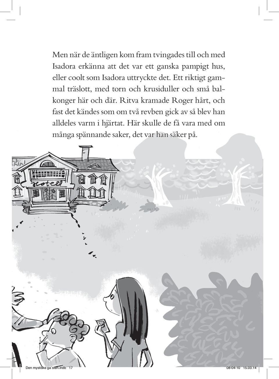 Ett riktigt gammal träslott, med torn och krusiduller och små balkonger här och där.