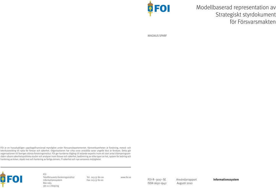 Detta gör organisationen till Sveriges största forskningsinstitut.