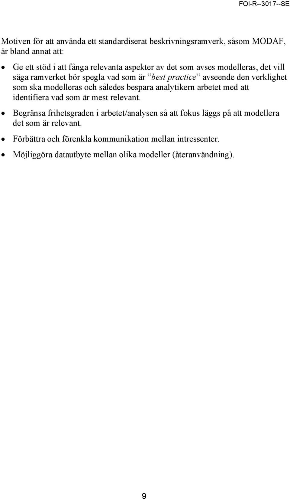 således bespara analytikern arbetet med att identifiera vad som är mest relevant.