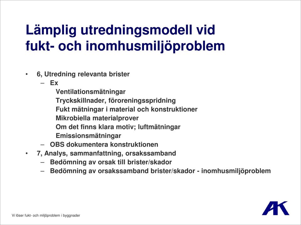 det finns klara motiv; luftmätningar Emissionsmätningar OBS dokumentera konstruktionen 7, Analys, sammanfattning,