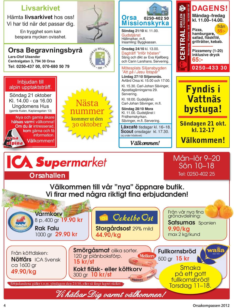 00 Ungdomens Hus (gamla Kulan, Kaplansgatan 13) Nya och gamla åkare hälsas varmt välkomna! Om du är intresserad, kom gärna och få information. Välkommen!