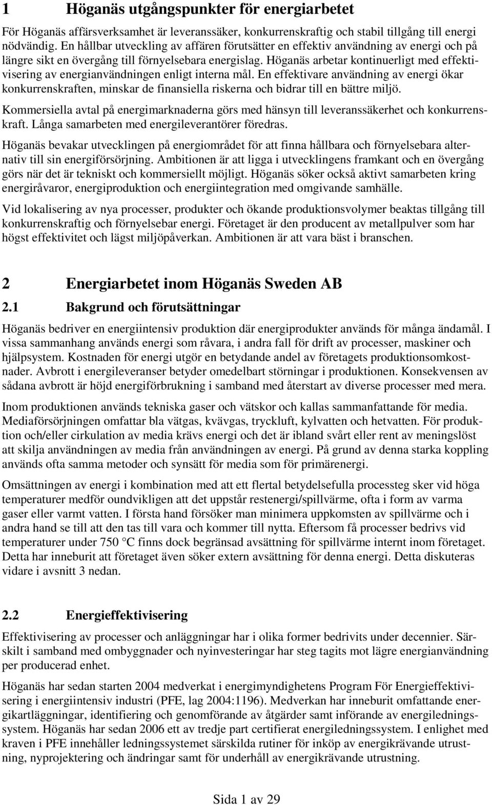 Höganäs arbetar kontinuerligt med effektivisering av energianvändningen enligt interna mål.