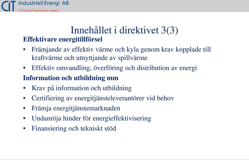 energi Information och utbildning mm Krav på information och utbildning Certifiering av