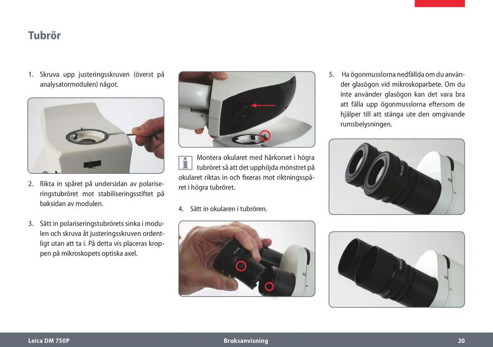 Rikta in spåret på undersidan av polariseringstubröret mot stabiliseringsstiftet på baksidan av modulen.