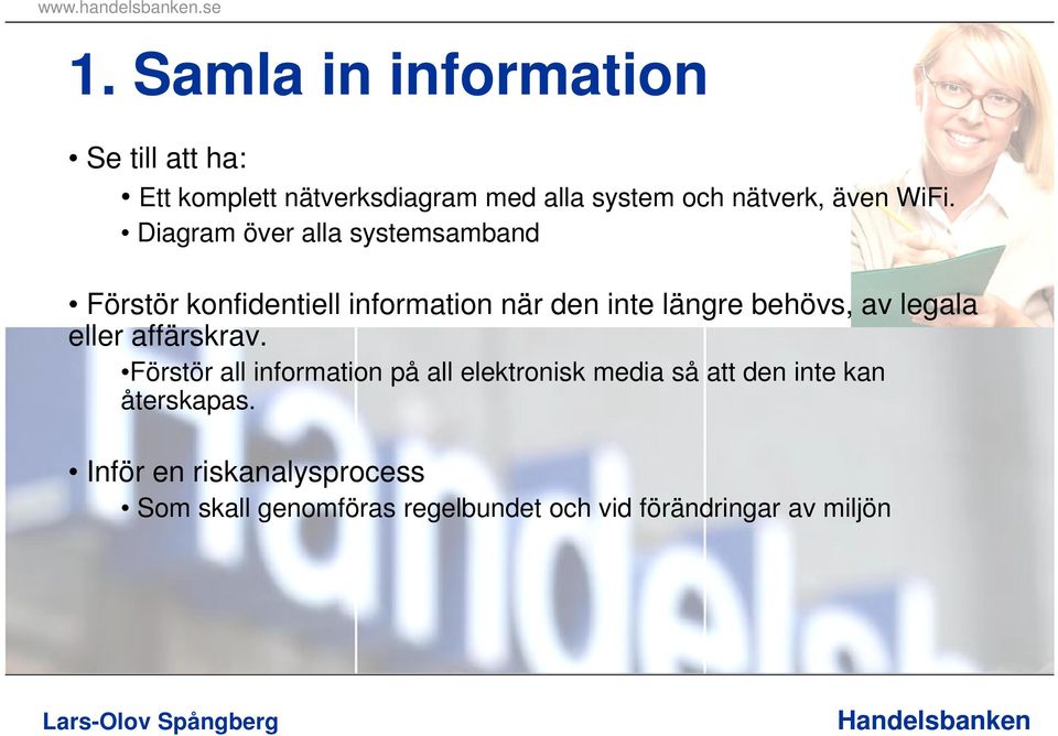 Diagram över alla systemsamband Förstör konfidentiell information när den inte längre behövs, av