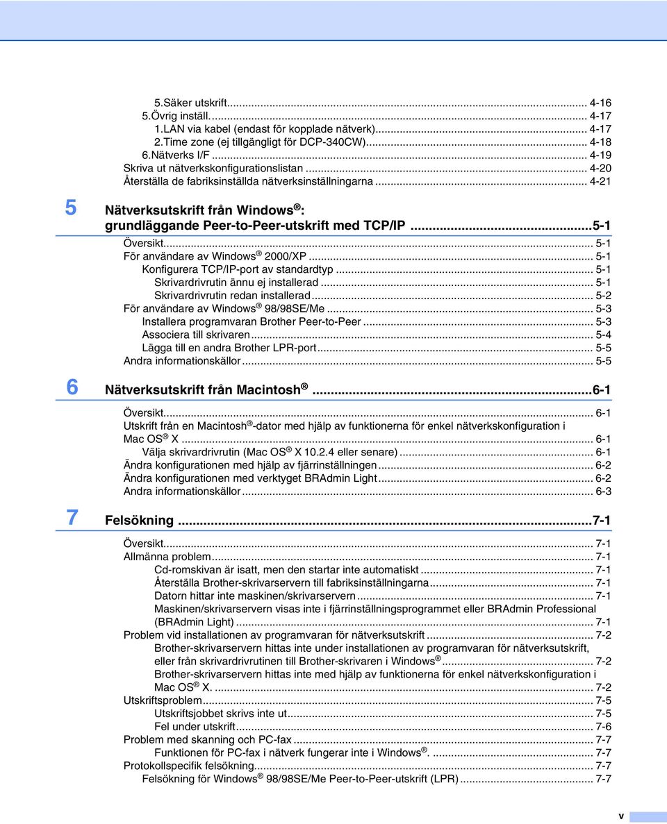 ..5-1 Översikt... 5-1 För användare av Windows 2000/XP... 5-1 Konfigurera TCP/IP-port av standardtyp... 5-1 Skrivardrivrutin ännu ej installerad... 5-1 Skrivardrivrutin redan installerad.