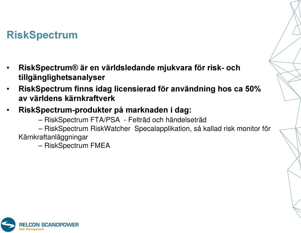 RiskSpectrum-produkter på marknaden i dag: RiskSpectrum FTA/PSA - Felträd och händelseträd