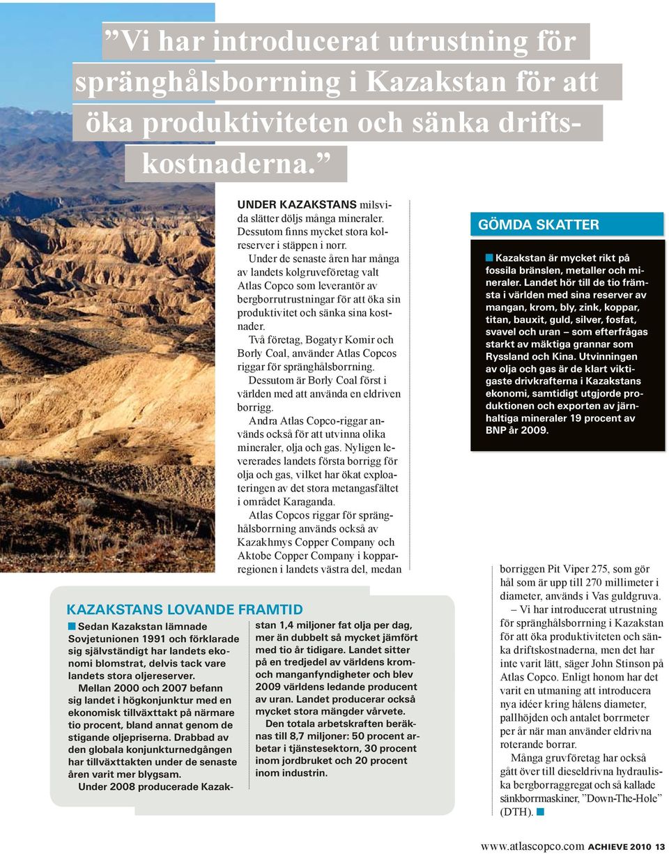 Under de senaste åren har många av landets kolgruveföretag valt Atlas Copco som leverantör av bergborrutrustningar för att öka sin produktivitet och sänka sina kostnader.