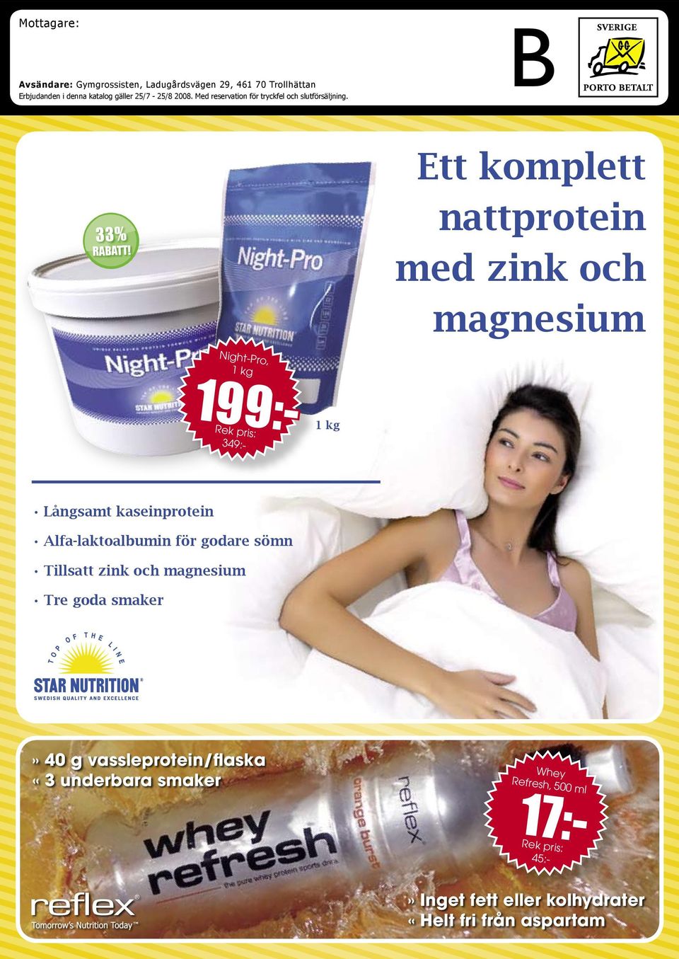 33% Ett komplett nattprotein med zink och magnesium Night-Pro, 1 kg 45:- 199:- 349:- 1 kg Långsamt kaseinprotein Alfa-laktoalbumin för