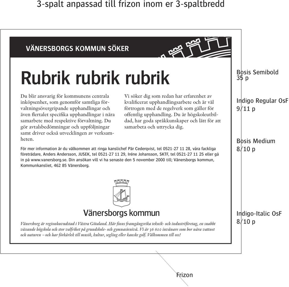 Vi söker dig som redan har erfarenhet av kvalificerat upphandlingsarbete och är väl förtrogen med de regelverk som gäller för offentlig upphandling.