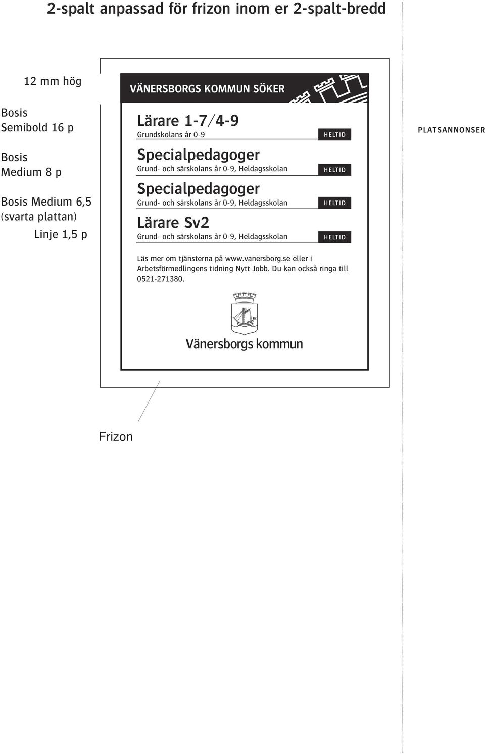 Heldagsskolan Specialpedagoger Grund- och särskolans år 0-9, Heldagsskolan Lärare Sv2 Grund- och särskolans år 0-9, Heldagsskolan