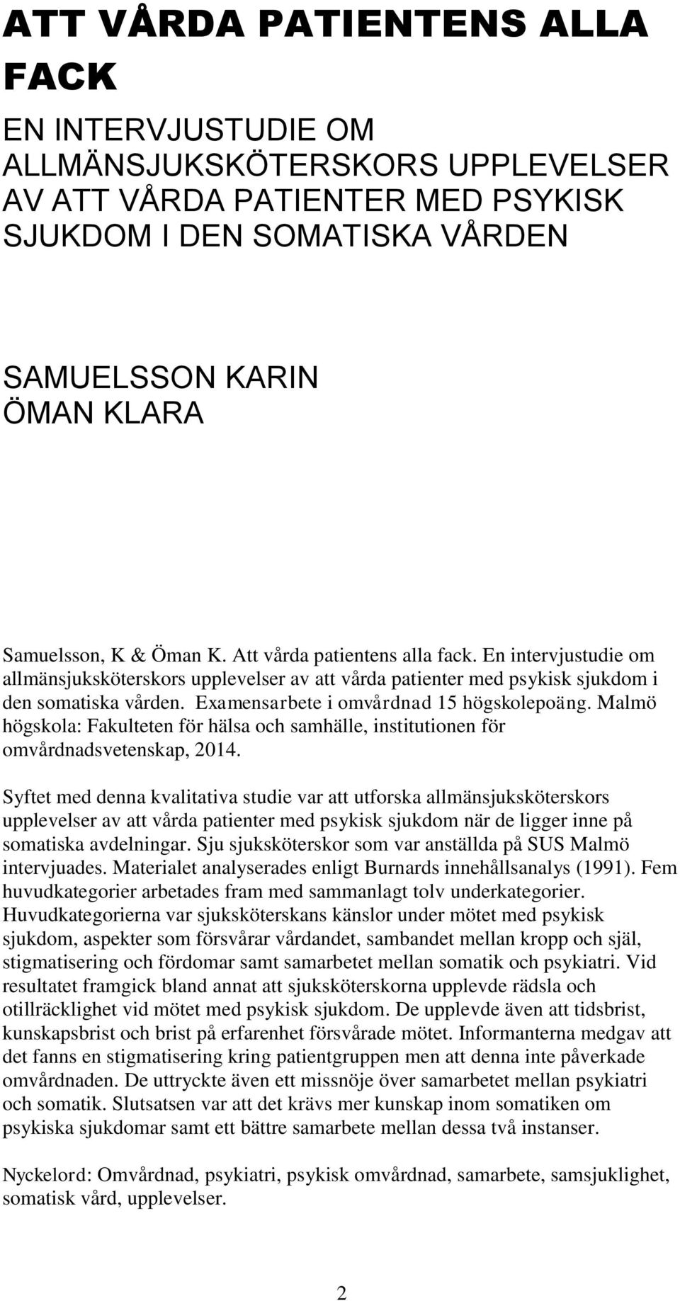 Examensarbete i omvårdnad 15 högskolepoäng. Malmö högskola: Fakulteten för hälsa och samhälle, institutionen för omvårdnadsvetenskap, 2014.