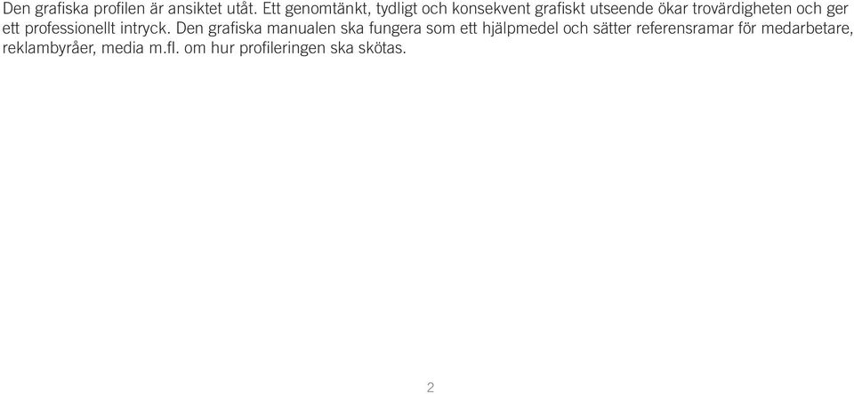 och ger ett professionellt intryck.