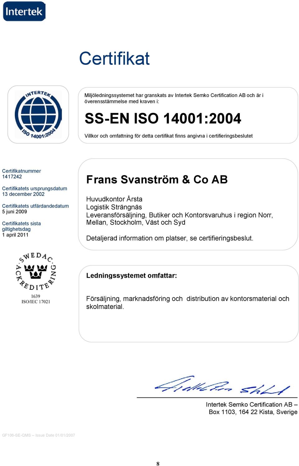 Svanström & Co AB Huvudkontor Årsta Logistik Strängnäs Leveransförsäljning, Butiker och Kontorsvaruhus i region Norr, Mellan, Stockholm, Väst och Syd Detaljerad information om platser, se