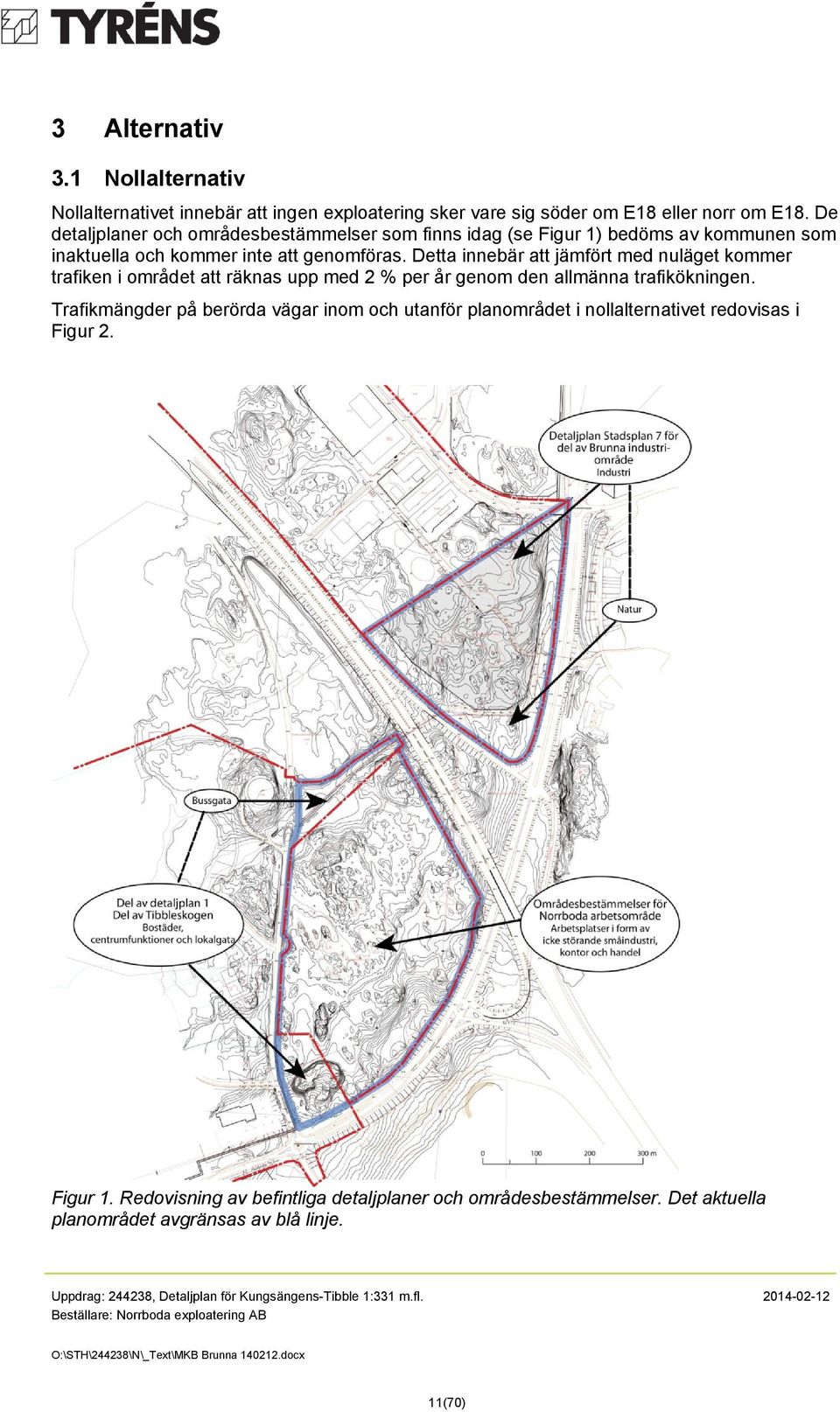 Detta innebär att jämfört med nuläget kommer trafiken i området att räknas upp med 2 % per år genom den allmänna trafikökningen.