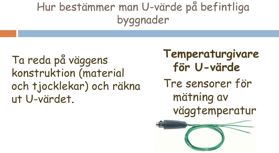 tjocklekar) och räkna ut U-värdet.