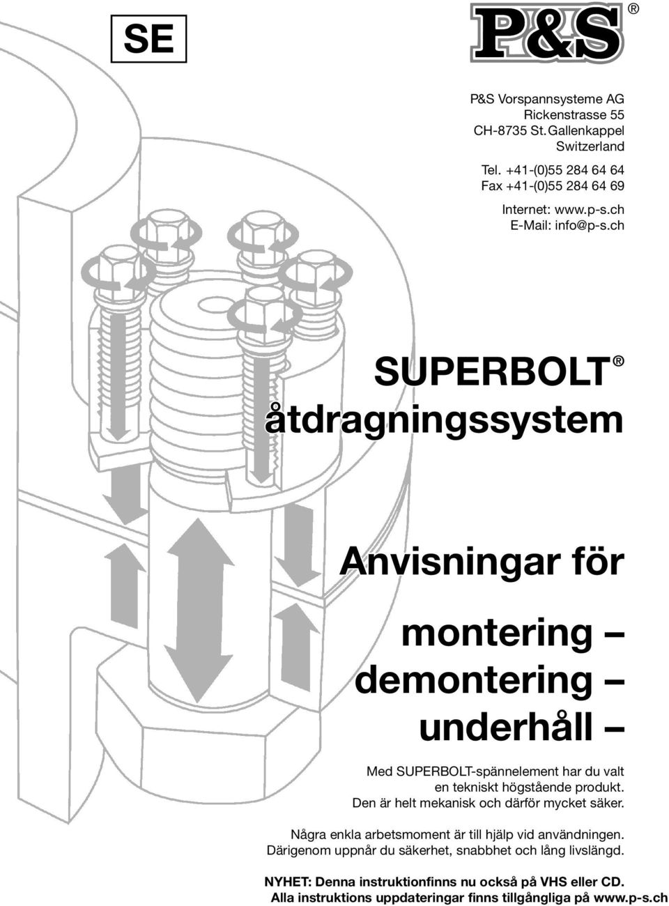 ch SUPERBOLT åtdragningssystem Anvisningar för montering demontering underhåll Med SUPERBOLT-spännelement har du valt en tekniskt högstående produkt.