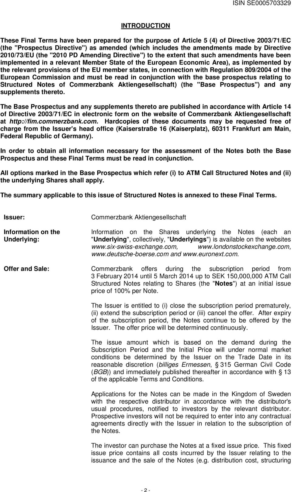 provisions of the EU member states, in connection with Regulation 809/2004 of the European Commission and must be read in conjunction with the base prospectus relating to Structured Notes of