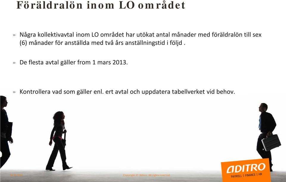 följd.» De flesta avtal gäller from 1 mars 2013.» Kontrollera vad som gäller enl.