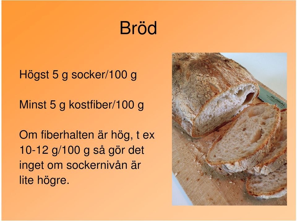 hög, t ex 10-12 g/100 g så gör det