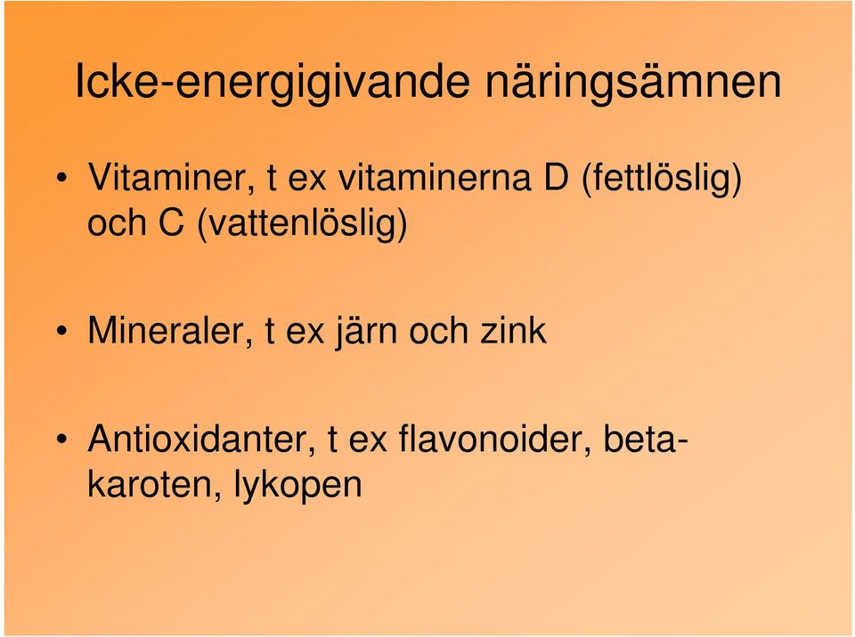 (vattenlöslig) Mineraler, t ex järn och zink