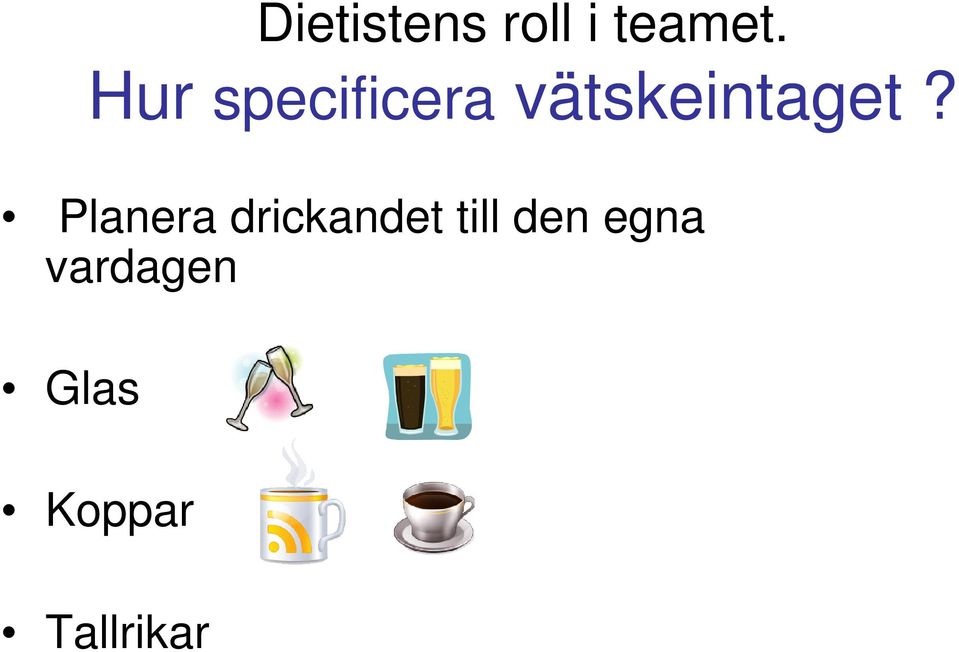 Planera drickandet till den