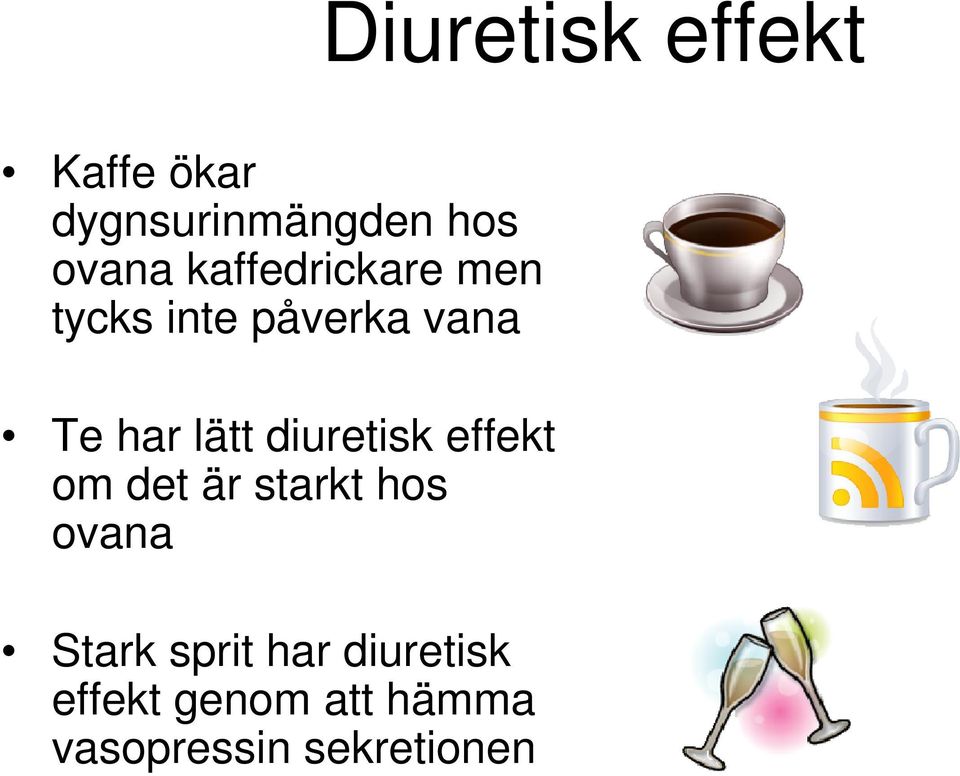 diuretisk effekt om det är starkt hos ovana Stark sprit