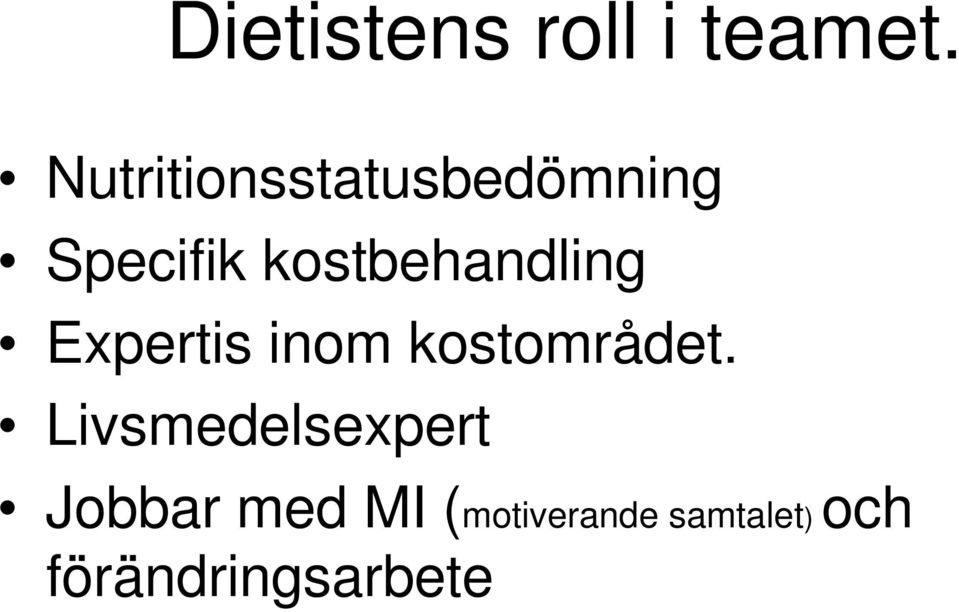 kostbehandling Expertis inom kostområdet.