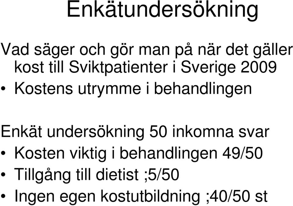 Enkät undersökning 50 inkomna svar Kosten viktig i behandlingen