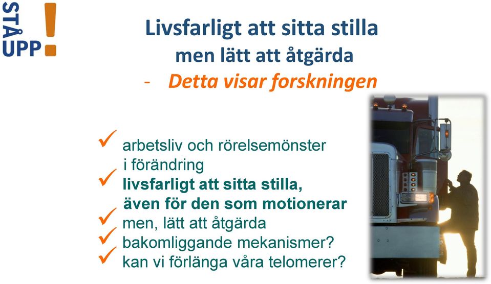 livsfarligt att sitta stilla, även för den som motionerar men,