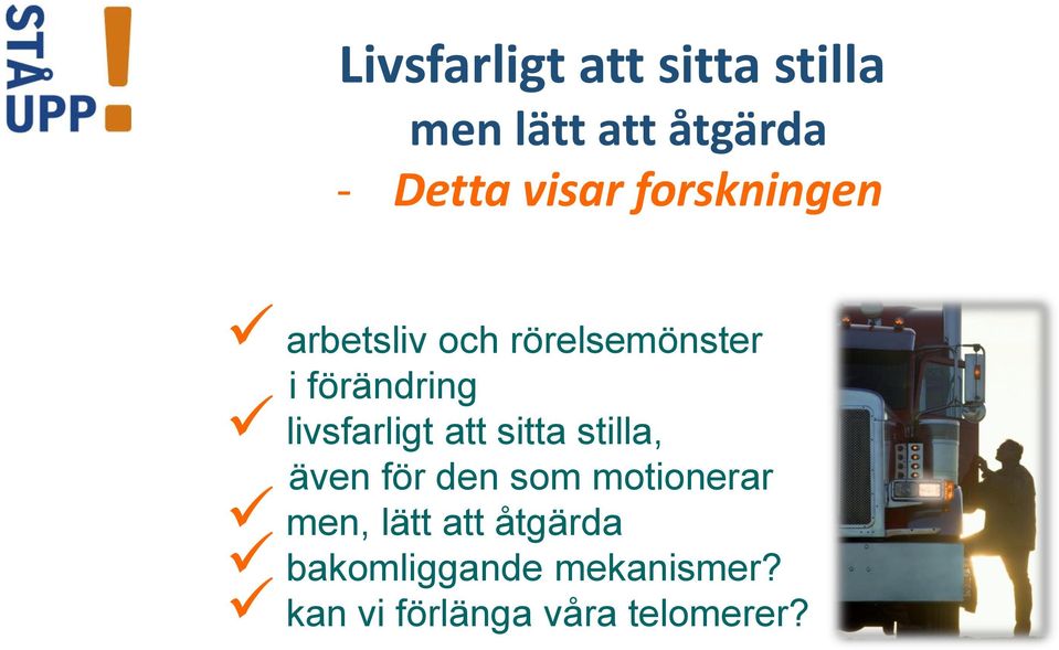 livsfarligt att sitta stilla, även för den som motionerar men,