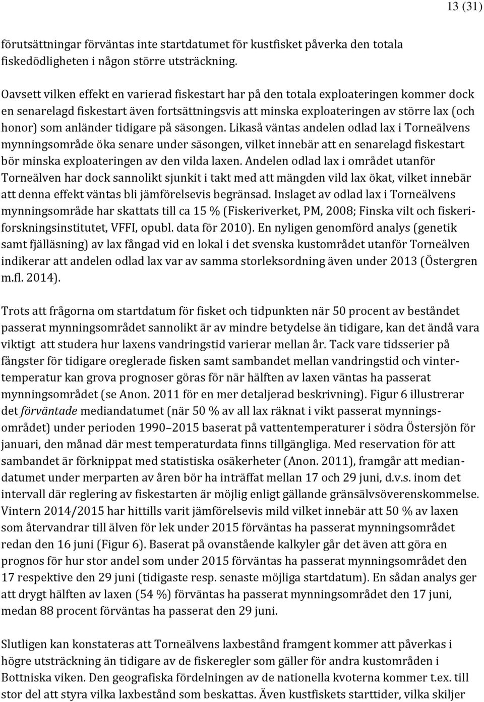 anländer tidigare på säsongen.