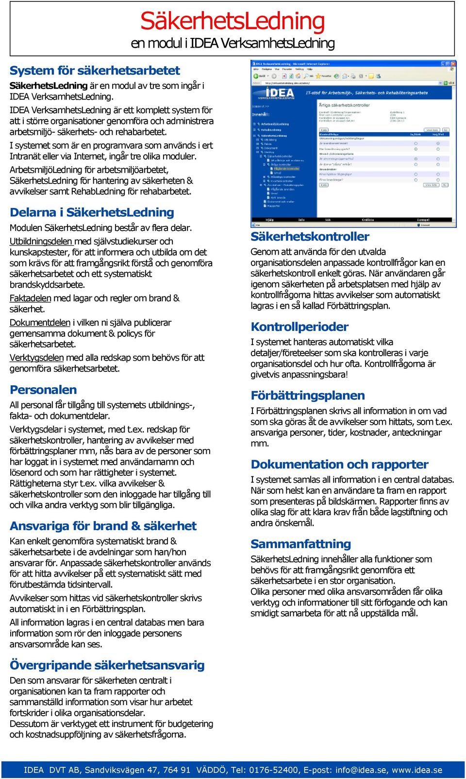 säkerhetsarbetet och ett systematiskt brandskyddsarbete. Faktadelen med lagar och regler om brand & säkerhet.