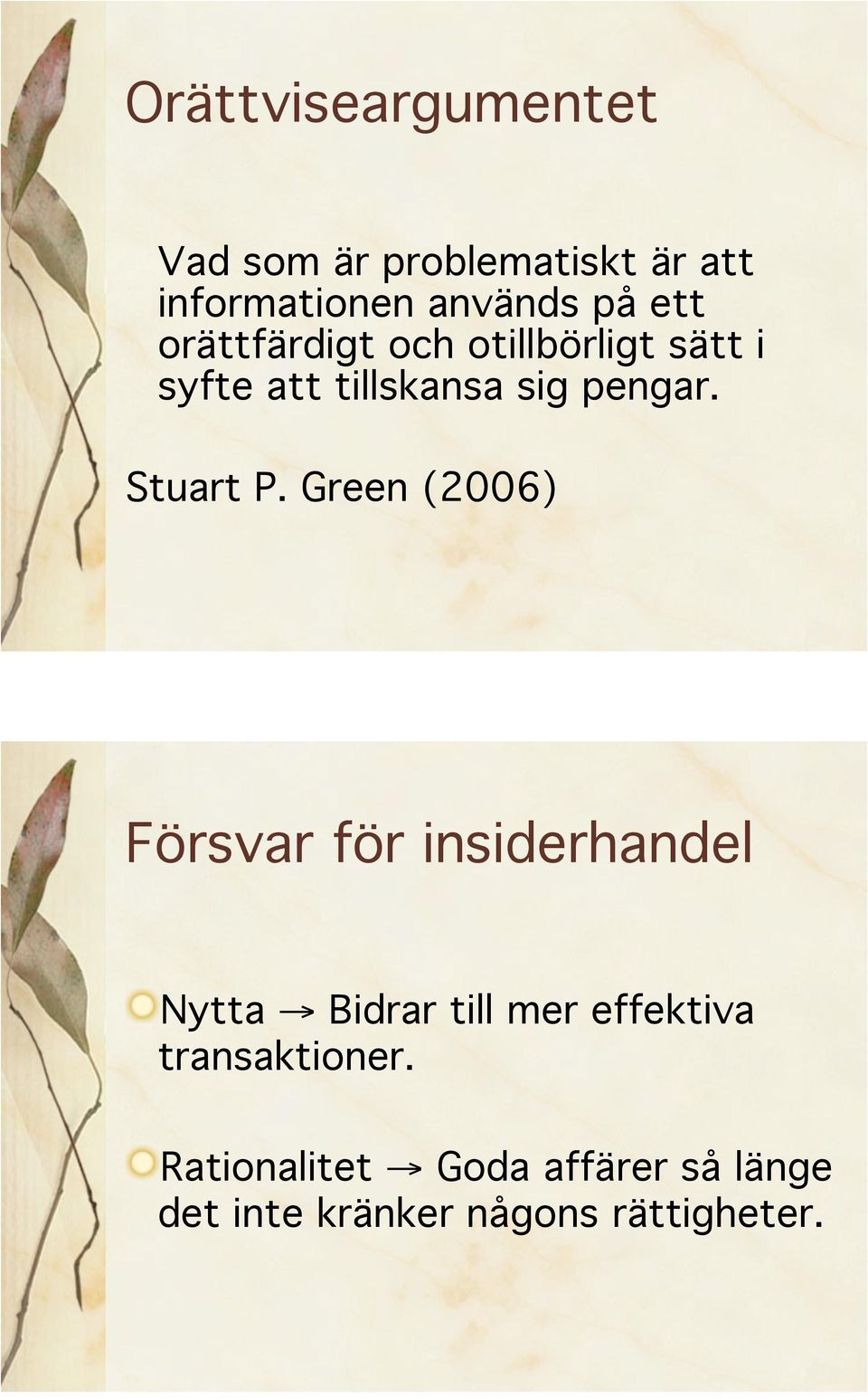 Stuart P. Green (2006) Försvar för insiderhandel Nytta!