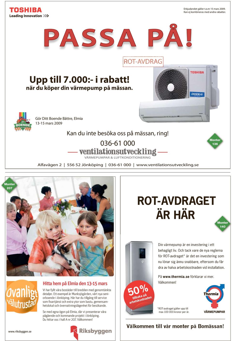 se 207 ROT-AVDRAGET ÄR HÄR 140 O R D & B I L D R E K L A M B Y R Å O R D & B I L D R E K L A M B Y R Å www.riksbyggen.