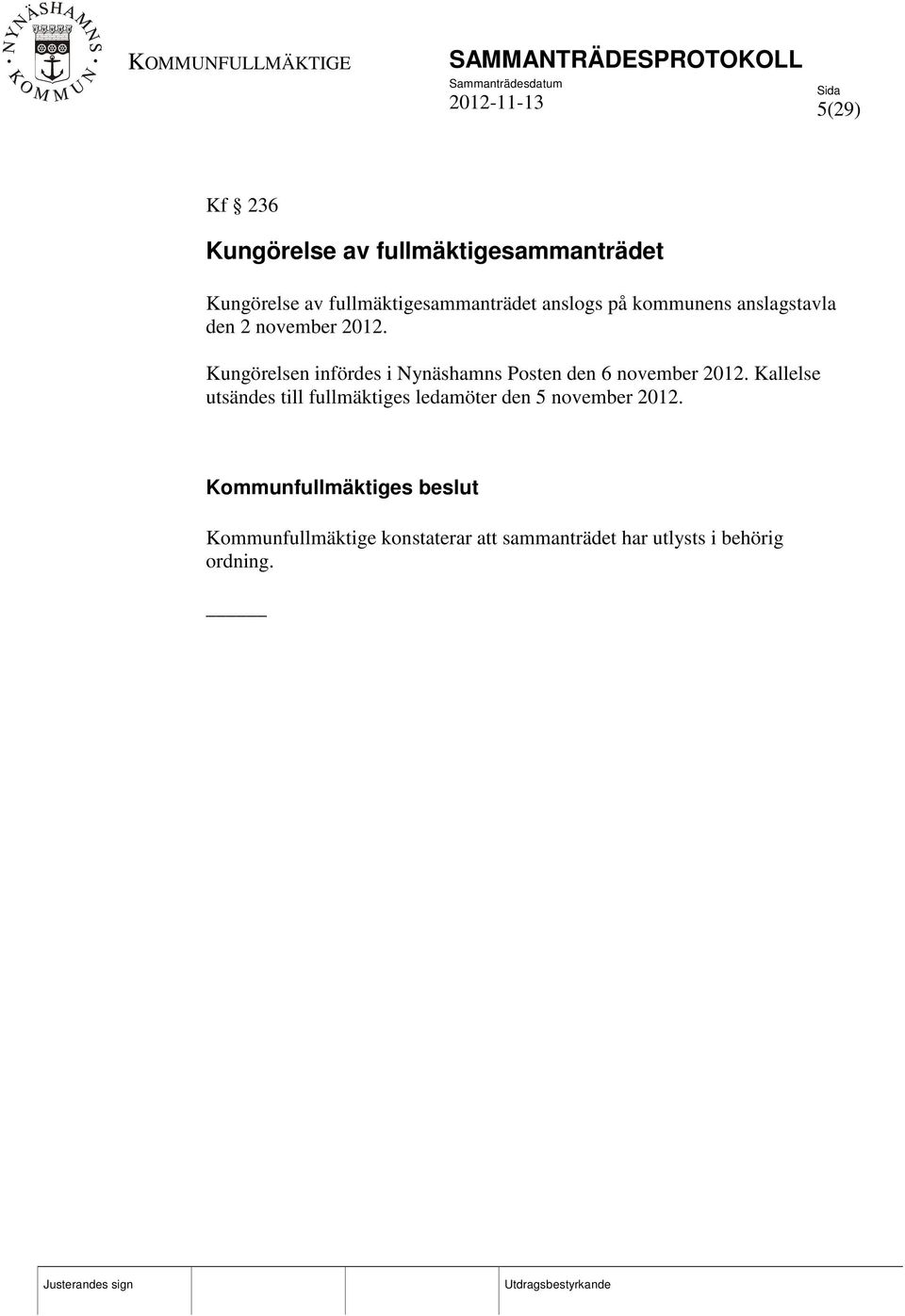 Kungörelsen infördes i Nynäshamns Posten den 6 november 2012.