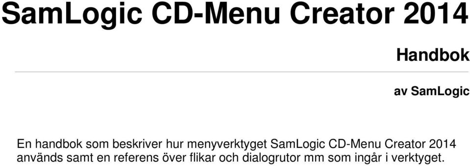 SamLogic CD-Menu Creator 2014 används samt en