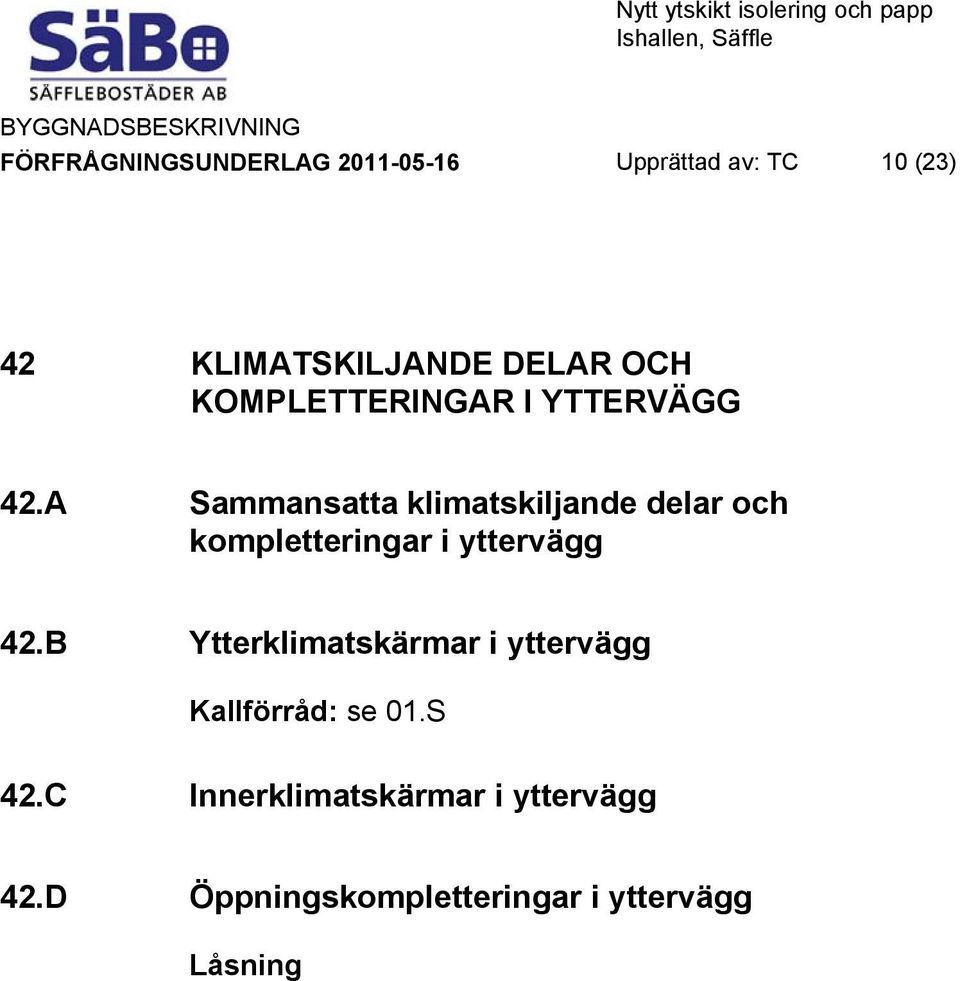 A Sammansatta klimatskiljande delar och kompletteringar i yttervägg 42.