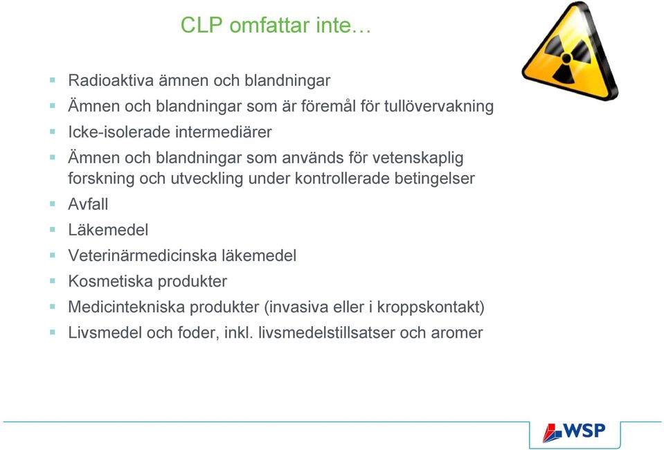 och utveckling under kontrollerade betingelser Avfall Läkemedel Veterinärmedicinska läkemedel Kosmetiska