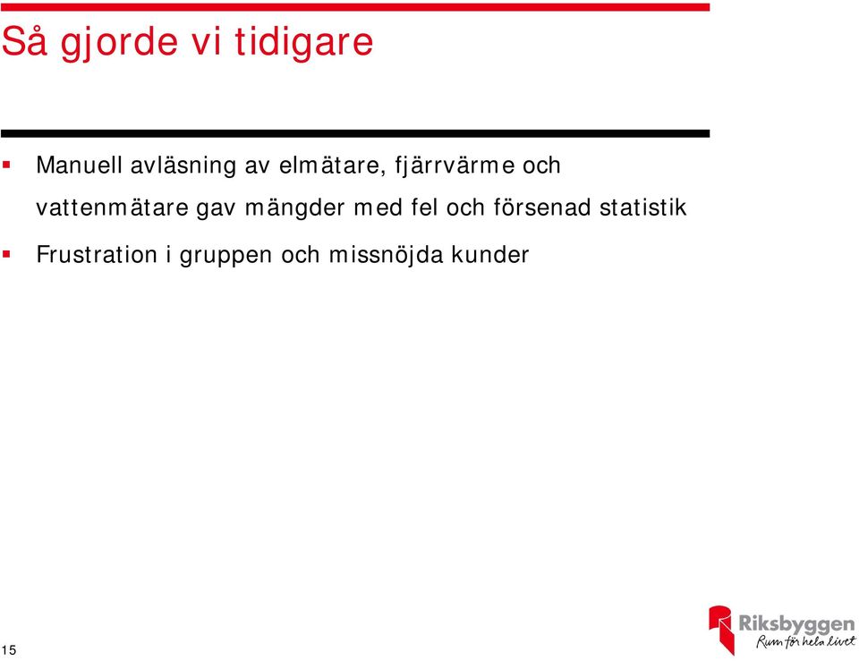 mängder med fel och försenad statistik