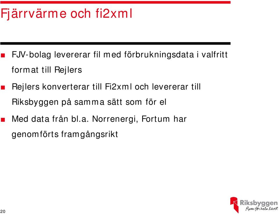 konverterar till Fi2xml och levererar till Riksbyggen på samma